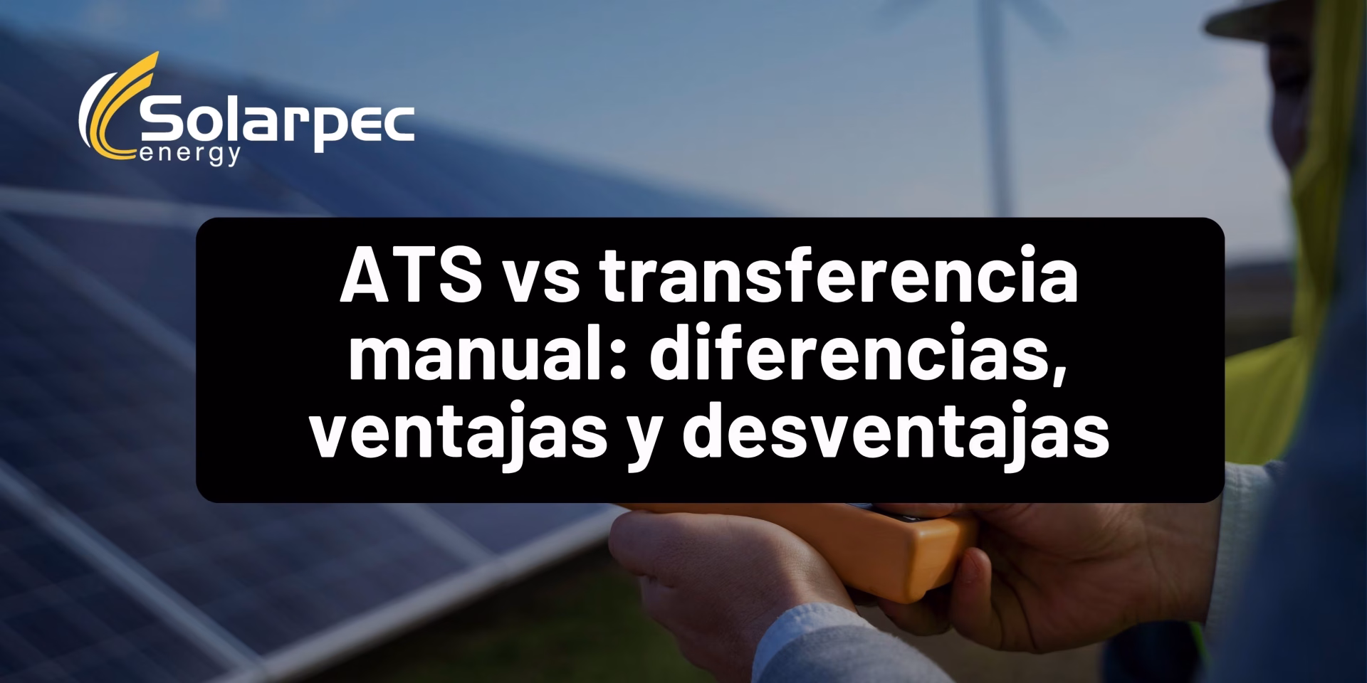 ATS vs transferencia manual: diferencias, ventajas y desventajas