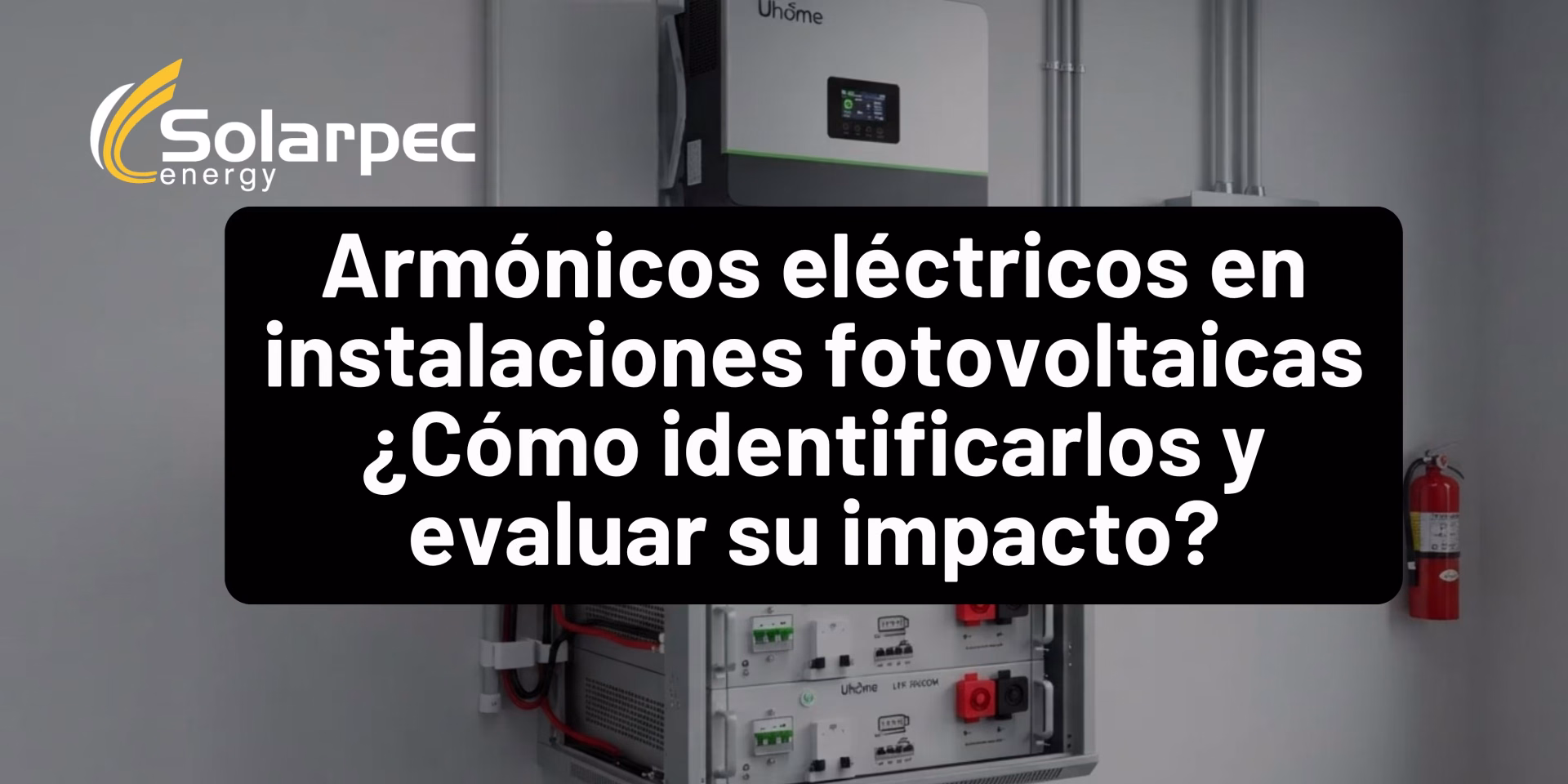 Armónicos eléctricos en instalaciones fotovoltaicas ¿Cómo identificarlos y evaluar su impacto?