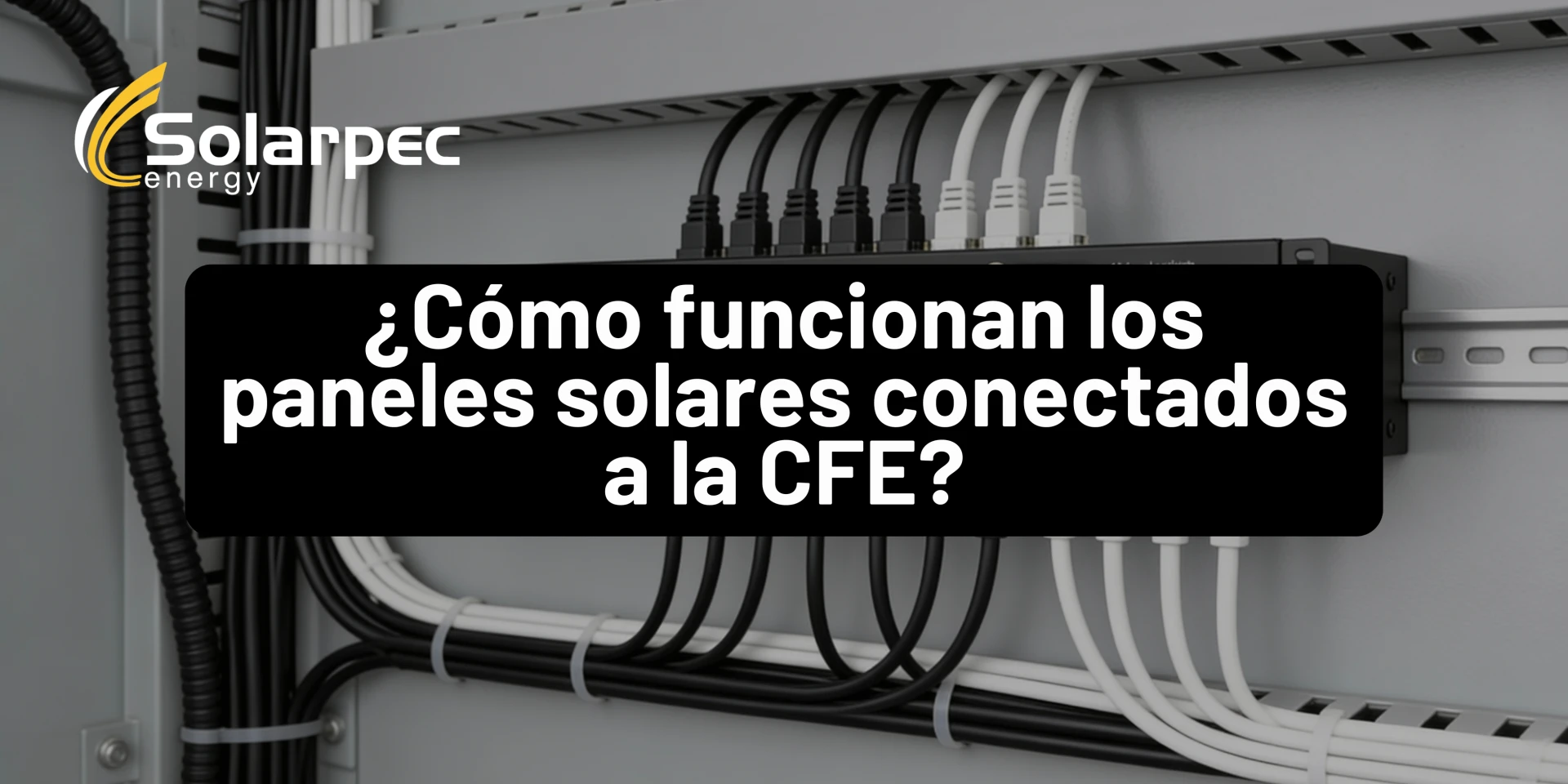 ¿Cómo funcionan los paneles solares conectados a la CFE?