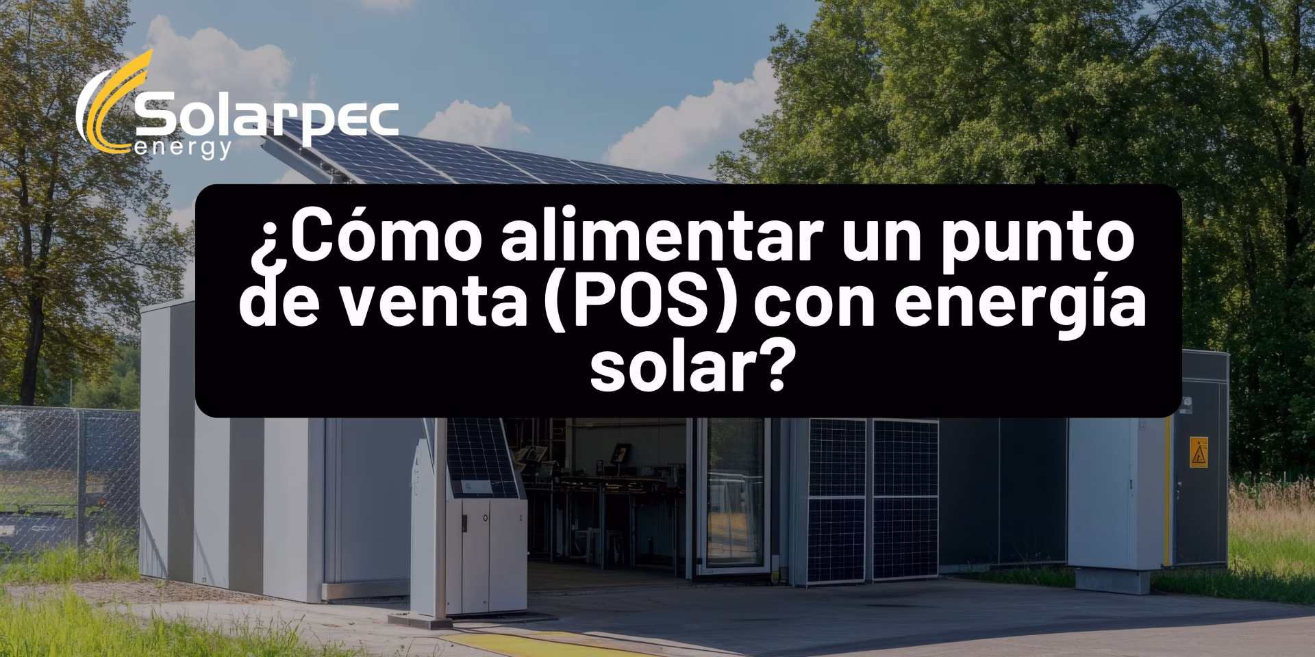 ¿Cómo alimentar un punto de venta (POS) con energía solar?