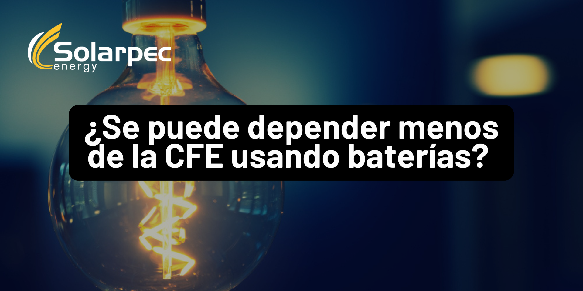 ¿Se puede depender menos de la CFE usando baterías solares?