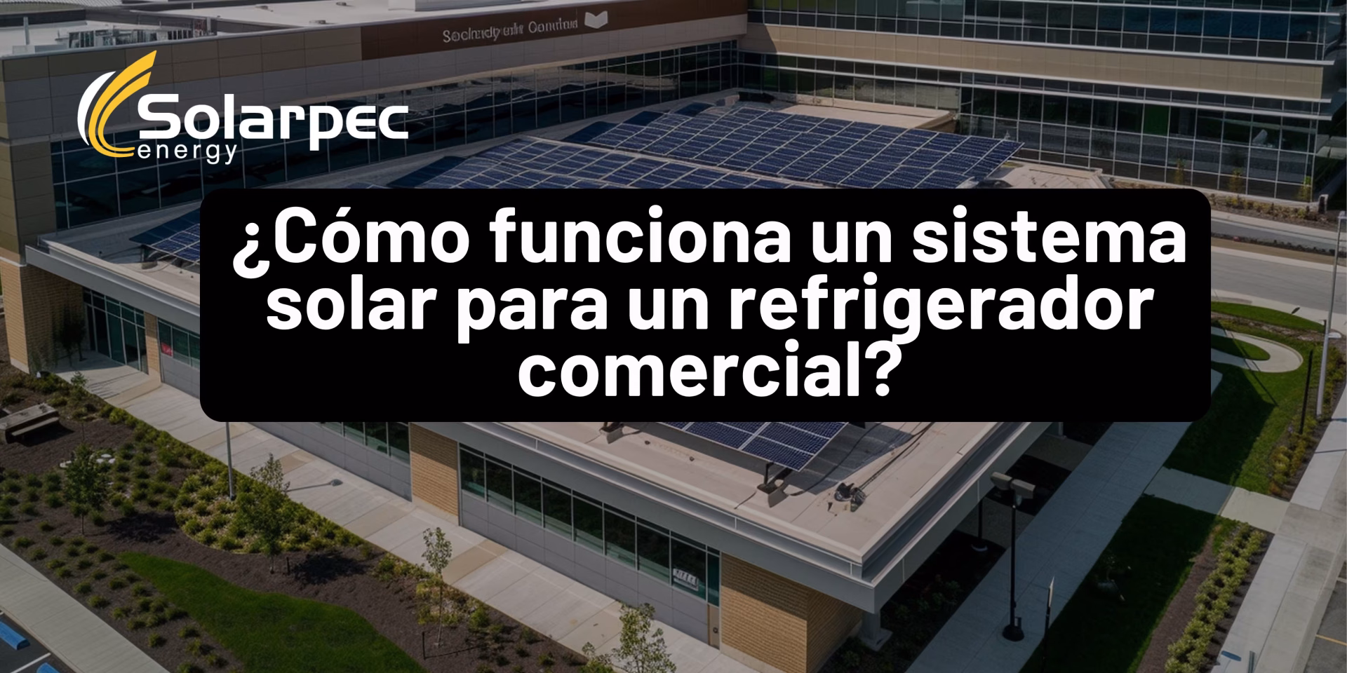 ¿Cómo funciona un sistema solar para un refrigerador comercial?