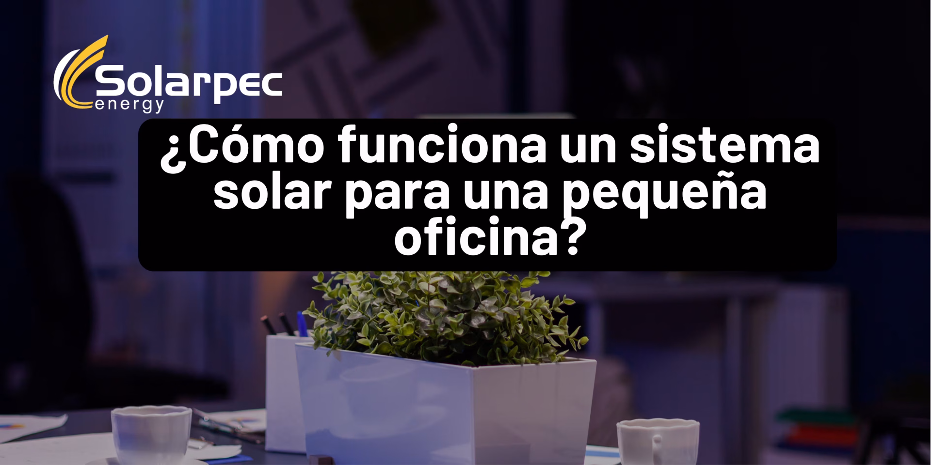 ¿Cómo funciona un sistema solar para una pequeña oficina?