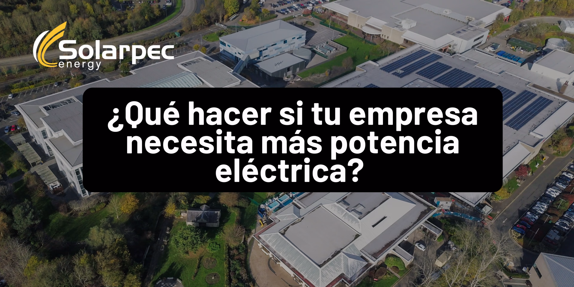 ¿Qué hacer si tu empresa necesita más potencia eléctrica?