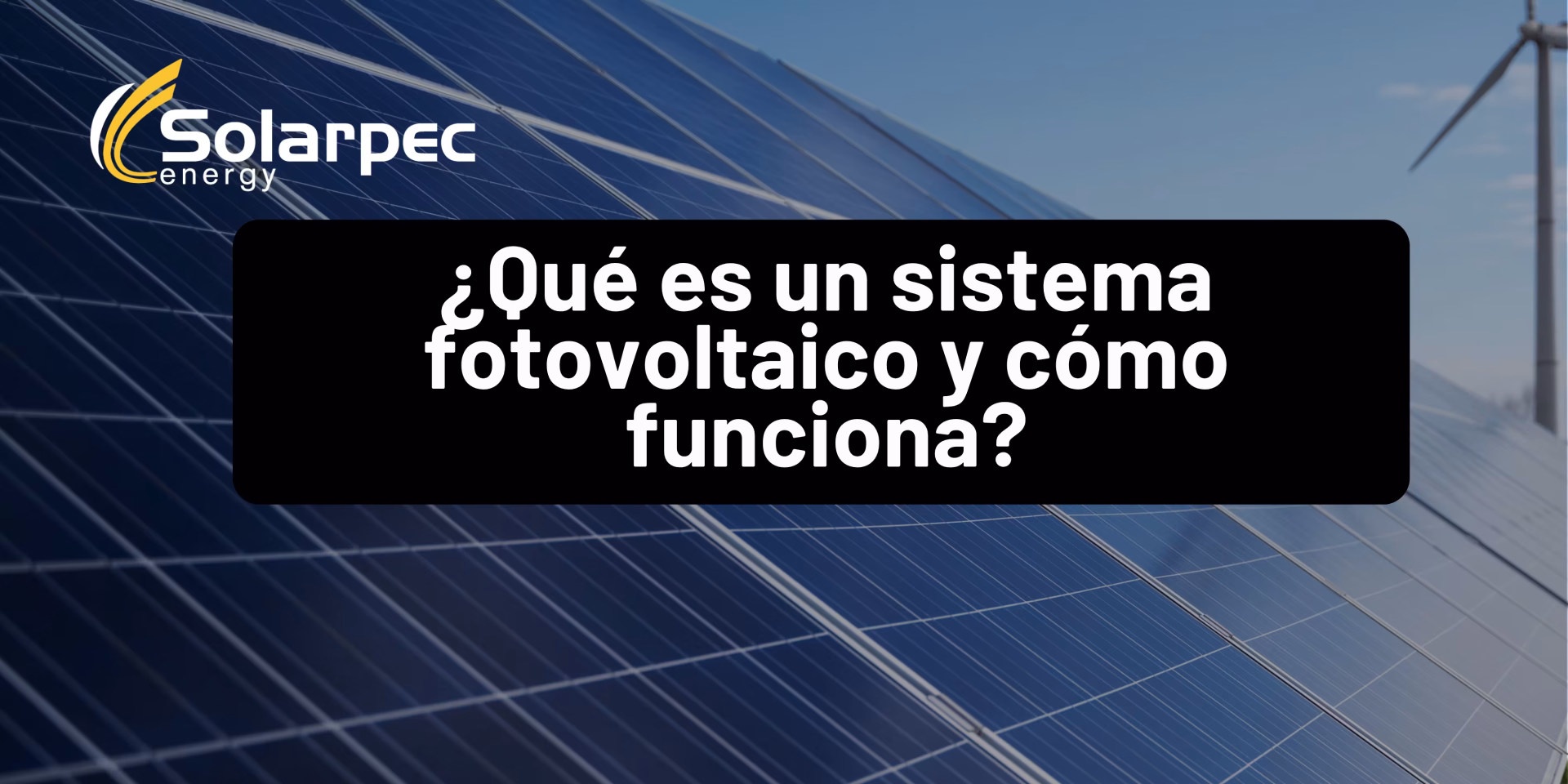 ¿Qué es un sistema fotovoltaico y cómo funciona?