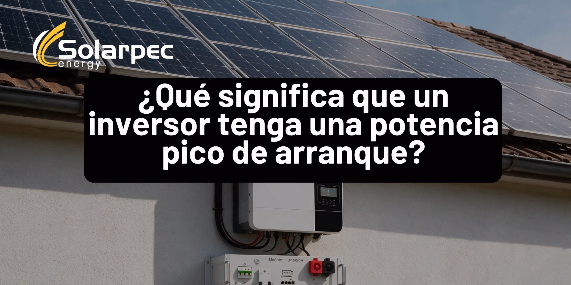 ¿Qué significa que un inversor tenga una potencia pico de arranque?