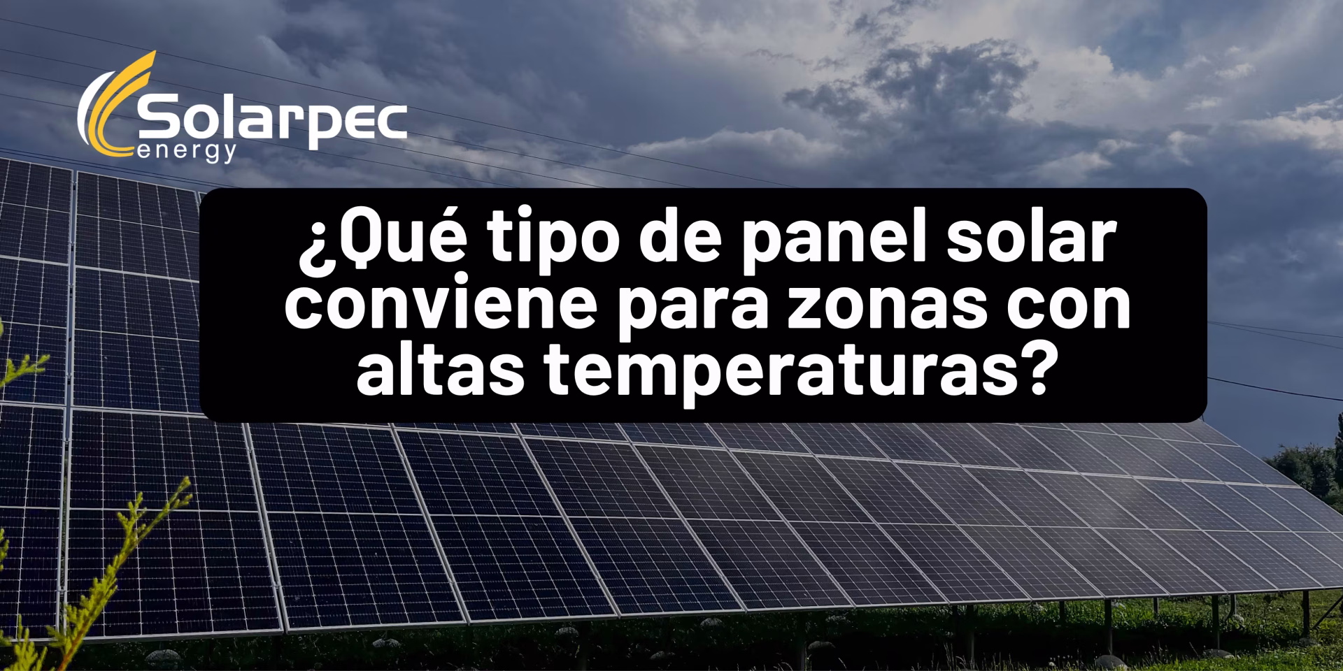 ¿Qué tipo de panel solar conviene para zonas con altas temperaturas?