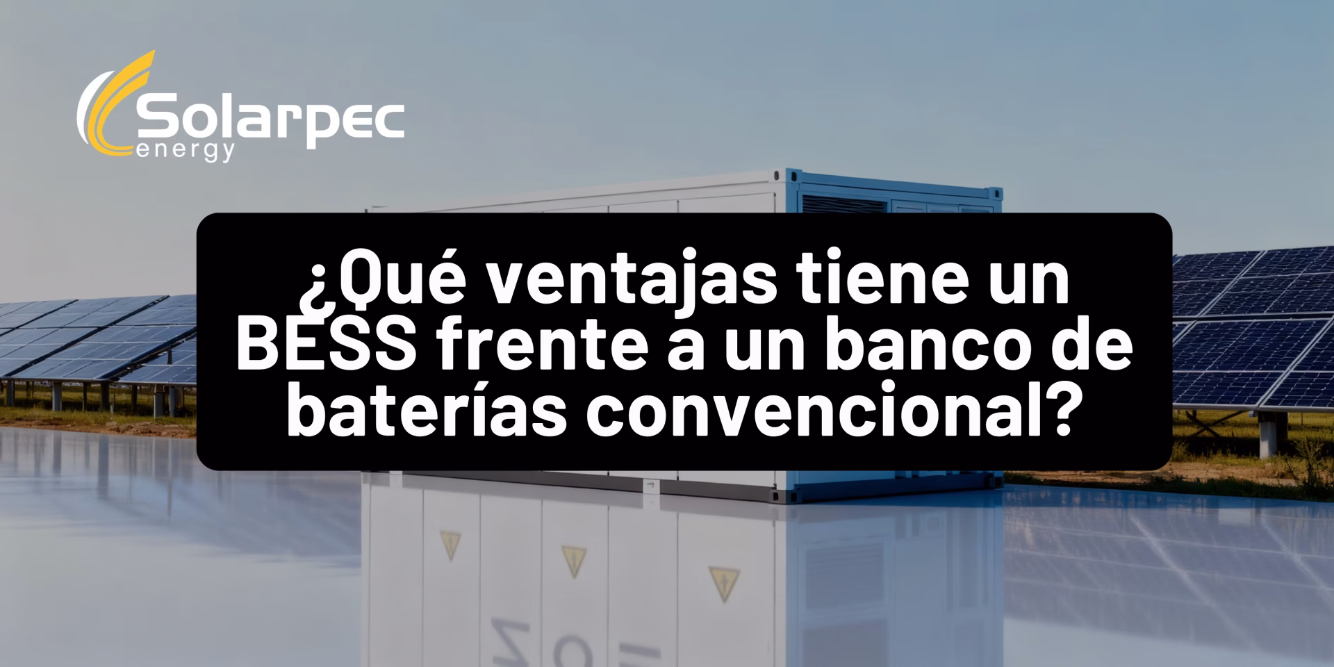 ¿Qué ventajas tiene un BESS frente a un banco de baterías convencional?